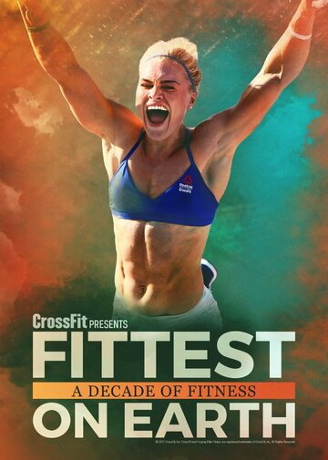 Постер к фильму Самые сильные люди на Земле: Десять лет фитнеса (2017)