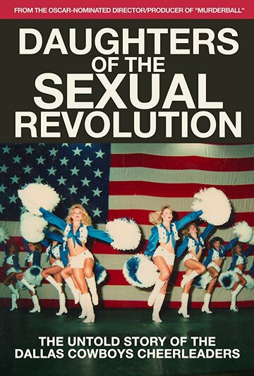 Постер к фильму Дочери сексуальной революции. Не рассказанная история о чирлидерах Даллас Ковбойз (2018)