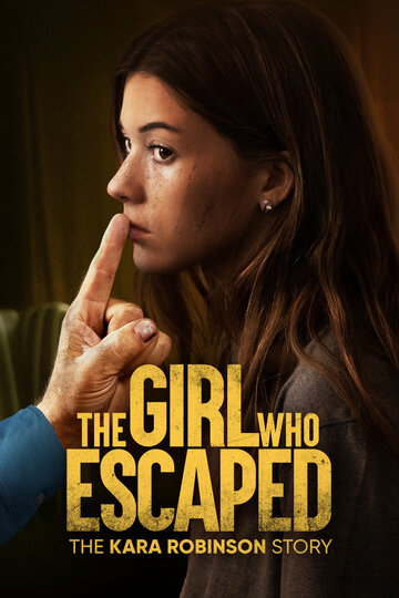 Та, что сбежала: История Кары Робинсон / The Girl Who Escaped: The Kara Robinson Story / 2023