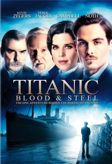 Постер к сериалу Титаник: Кровь и сталь (2012)