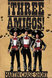 Три амигос! (Three Amigos!, 1986)